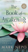 The Book of Awakening: Having the Life You Want by Being Present to the Life You Have (20th Anniversary Edition) by Mark Nepo | barcode:9781590035009 | source:'9781590035009.jpg