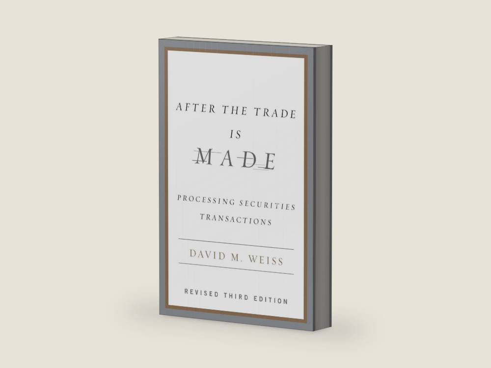 After the Trade Is Made: Processing Securities Transactions by David M. Weiss | barcode:9781591841272 | source:'9781591841272-right-three-quarter.jpg