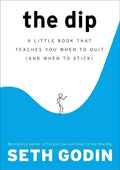 The Dip: A Little Book That Teaches You When to Quit (and When to Stick) by Seth Godin | barcode:9781591841661 | source:'9781591841661.jpg