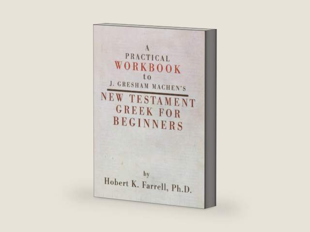 A Practical Workbook to J. Gresham Machen's New Testament Greek for Beginners by Hobert Farrell | barcode:9781592443017 | source:'9781592443017-right-three-quarter.jpg