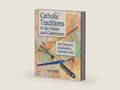 Catholic Traditions In The Home And Classrooms: 365 Days To Celebrate A Catholic Year by Ann Ball | barcode:9781592760435 | source:'9781592760435-right-three-quarter.jpg