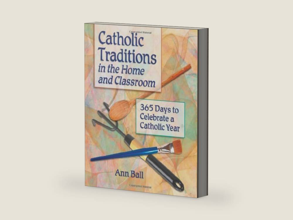 Catholic Traditions In The Home And Classrooms: 365 Days To Celebrate A Catholic Year by Ann Ball | barcode:9781592760435 | source:'9781592760435-right-three-quarter.jpg