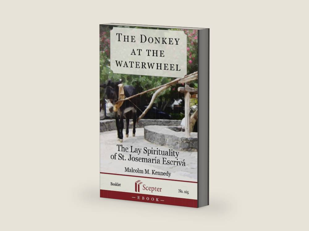 The Donkey at the Waterwheel: The Lay Spirituality of St. Josemaría Escrivá (Booklets Book 165) by Malcolm M. Kennedy | barcode:9781594172960 | source:'9781594172960-right-three-quarter.jpg