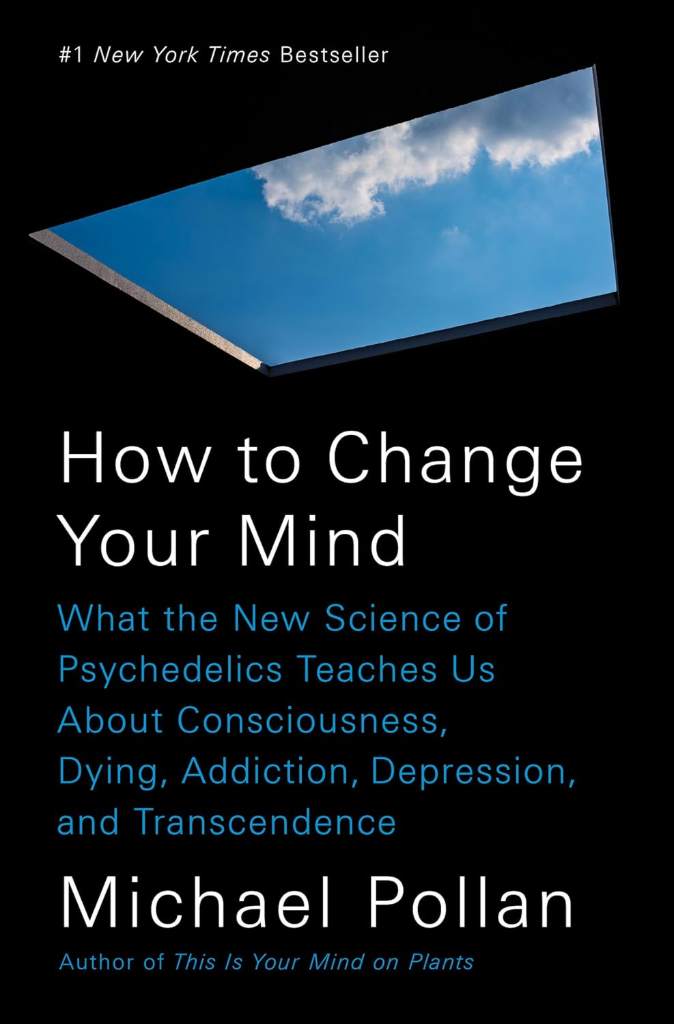 How to Change Your Mind: What the New Science of Psychedelics Teaches Us About Consciousness, Dying, Addiction, Depression, and Transcendence by Michael Pollan | barcode:9781594204227 | source:'9781594204227.jpg