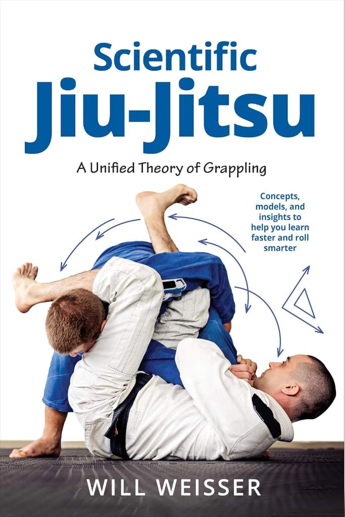 Scientific Jiu-Jitsu: A Unified Theory of Grappling (Martial Science) by Will Weisser | barcode:9781594390425 | source:'9781594390425.jpg