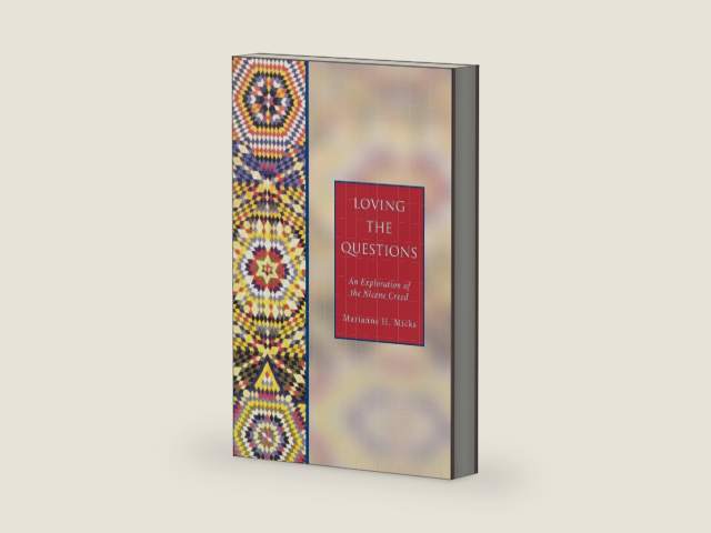 Loving the Questions: An Exploration of the Nicene Creed by Marianne H. Micks | barcode:9781596280083 | source:'9781596280083-right-three-quarter.jpg
