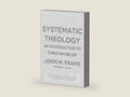 Systematic Theology: An Introduction to Christian Belief by John M. Frame | barcode:9781596382176 | source:'9781596382176-right-three-quarter.jpg
