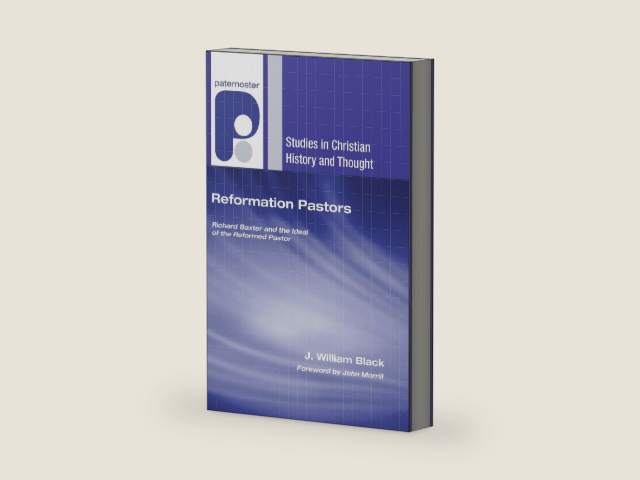 Reformation Pastors: Richard Baxter and the Ideal of the Reformed Pastor (Studies in Christian History and Thought) by J. William Black | barcode:9781597527682 | source:'9781597527682-right-three-quarter.jpg