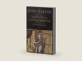 Institutes of the Christian Religion by John Calvin | barcode:9781598561685 | source:'9781598561685-right-three-quarter.jpg