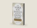 The Words You Should Know to Sound Smart: 1200 Essential Words Every Sophisticated Person Should Be Able to Use by Robert W. Bly | barcode:9781598698862 | source:'9781598698862-right-three-quarter.jpg