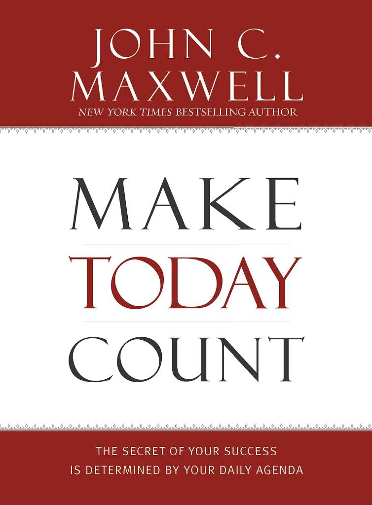 Make Today Count: The Secret of Your Success Is Determined by Your Daily Agenda by John C. Maxwell | barcode:9781599950815 | source:'9781599950815.jpg