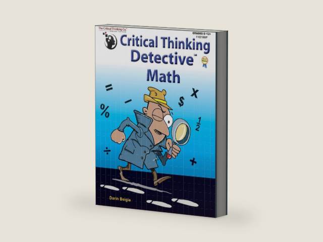 Critical Thinking Detective Math Workbook - Fun Mystery Cases to Improve Math Skills (Grades 6-12+) by Darin Beigie | barcode:9781601449306 | source:'9781601449306-right-three-quarter.jpg