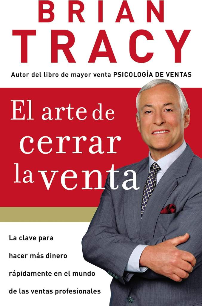 El arte de cerrar la venta: La clave para hacer más dinero más rápidamente en el mundo de las ventas profesionales (Spanish Edition) by Brian Tracy | barcode:9781602550094 | source:'9781602550094.jpg