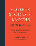 Mastering Stocks and Broths: A Comprehensive Culinary Approach Using Traditional Techniques and No-Waste Methods by Rachael Mamane | barcode:9781603586566 | source:'9781603586566.jpg