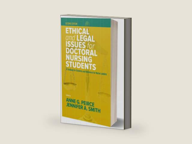 Ethical and Legal Issues for Doctoral Nursing Students, Second Edition A Textbook for Students and Reference for Nurse Leaders by Anne Griswold Pierce | barcode:9781605955964 | source:'9781605955964-right-three-quarter.jpg