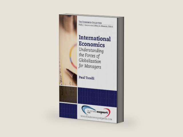 International Economics: Understanding the Forces of Globalization for Managers by Paul Torelli | barcode:9781606493533 | source:'9781606493533-right-three-quarter.jpg