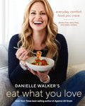 Danielle Walker's Eat What You Love: Everyday Comfort Food You Crave; Gluten-Free, Dairy-Free, and Paleo Recipes [A Cookbook] by Danielle Walker | barcode:9781607749448 | source:'9781607749448.jpg
