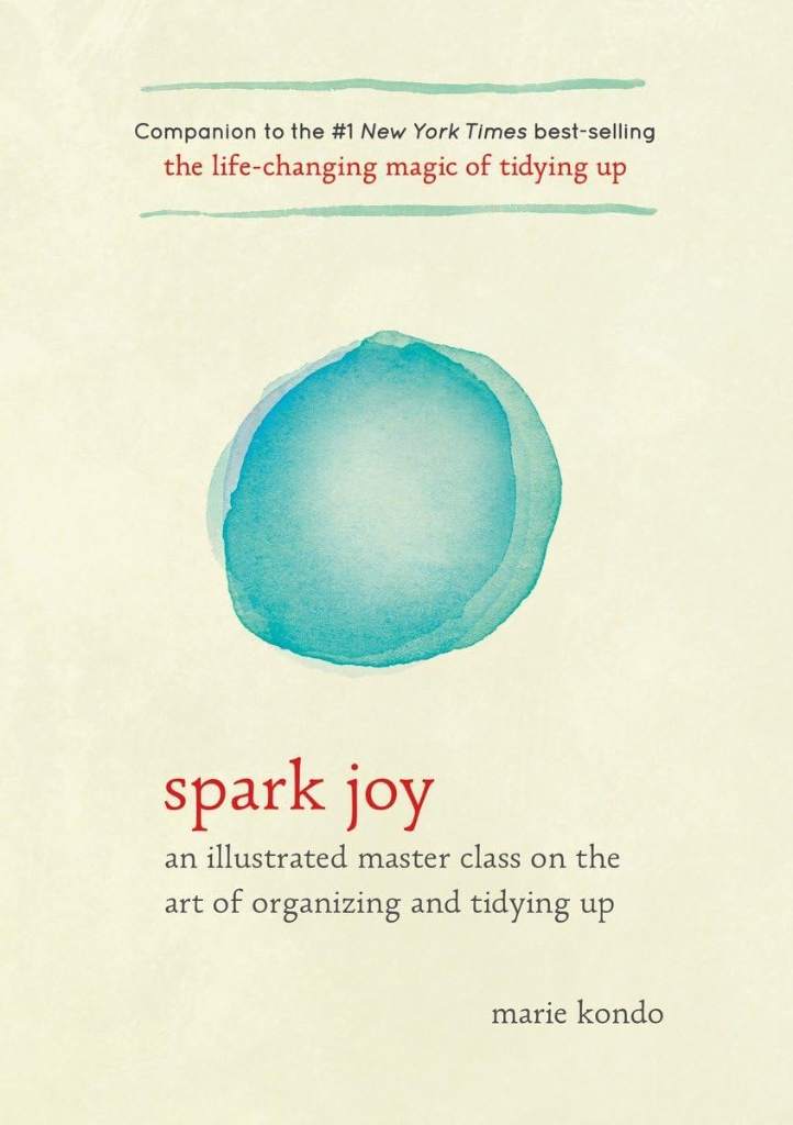 Spark Joy: An Illustrated Master Class on the Art of Organizing and Tidying Up (The Life Changing Magic of Tidying Up) by Marie Kondō | barcode:9781607749721 | source:'9781607749721.jpg