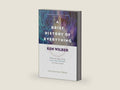 A Brief History of Everything (20th Anniversary Edition) by Ken Wilber | barcode:9781611804522 | source:'9781611804522-right-three-quarter.jpg