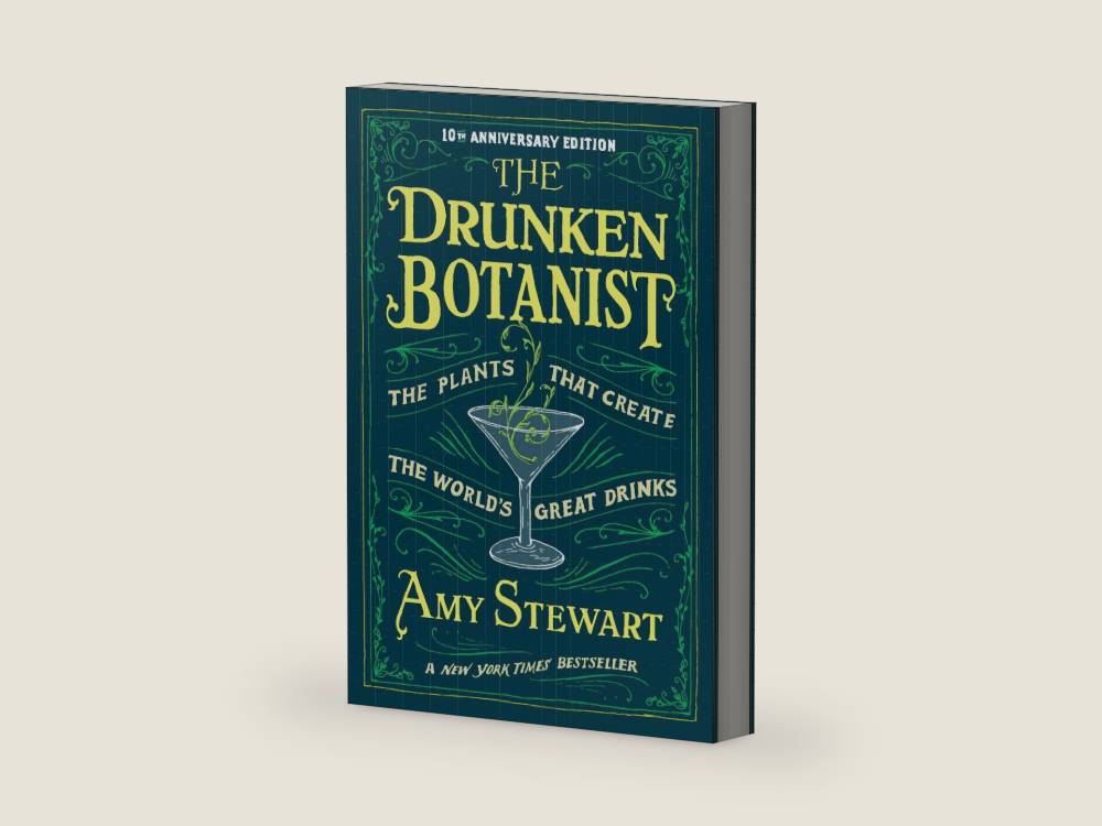 The Drunken Botanist: The Plants that Create the World’s Great Drinks: 10th Anniversary Edition by Amy Stewart | barcode:9781616200466 | source:'9781616200466-right-three-quarter.jpg