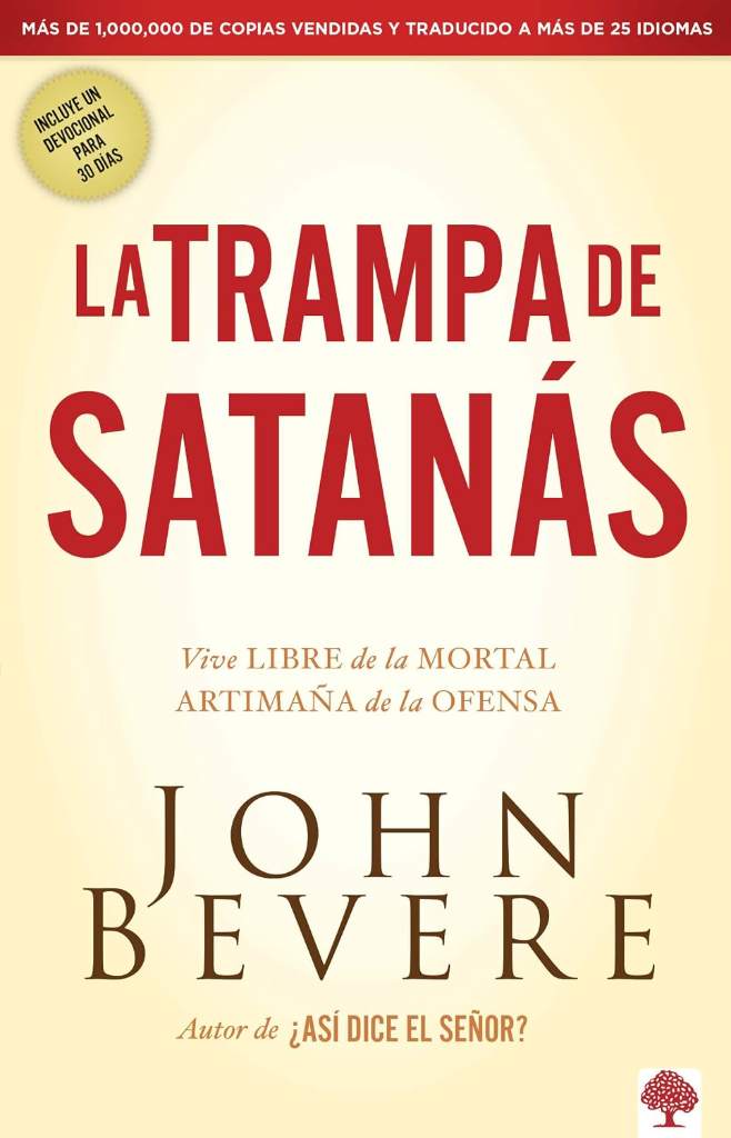 La trampa de Satanás: Viva libre de la mortal artimaña de la ofensa (Spanish Edition) by John Bevere | barcode:9781616381004 | source:'9781616381004.jpg
