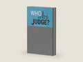 Who Am I to Judge?: Responding to Relativism with Logic and Love by Edward Sri | barcode:9781621641650 | source:'9781621641650-right-three-quarter.jpg