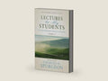 Lectures to My Students [Annotated, Updated]: Practical and Spiritual Guidance for Preachers (Volume 3) by Charles H. Spurgeon | barcode:9781622456666 | source:'9781622456666-right-three-quarter.jpg