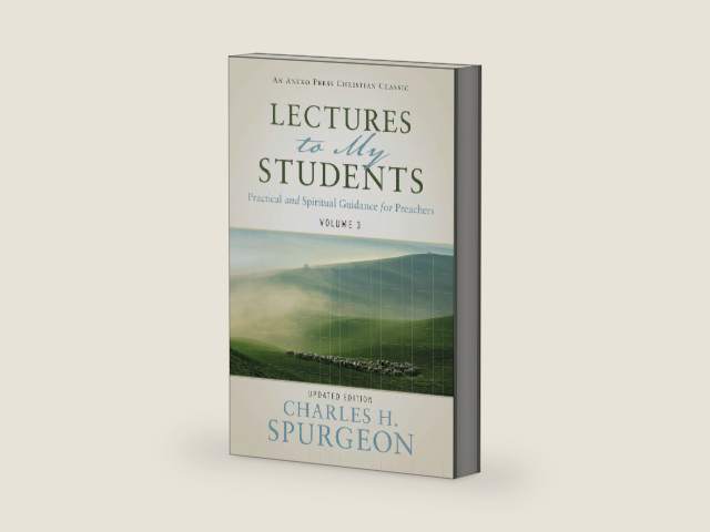 Lectures to My Students [Annotated, Updated]: Practical and Spiritual Guidance for Preachers (Volume 3) by Charles H. Spurgeon | barcode:9781622456666 | source:'9781622456666-right-three-quarter.jpg