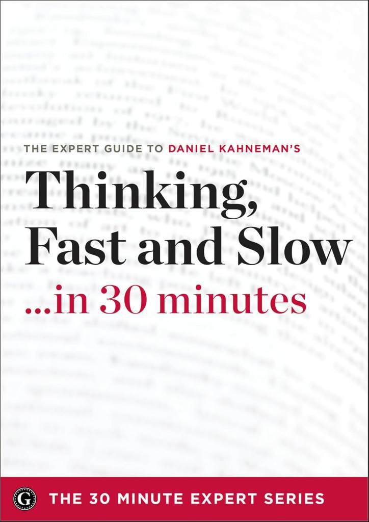 Thinking, Fast and Slow . . . in 30 minutes: The Expert Guide by Daniel Kahneman | barcode:9781623151324 | source:'9781623151324.jpg