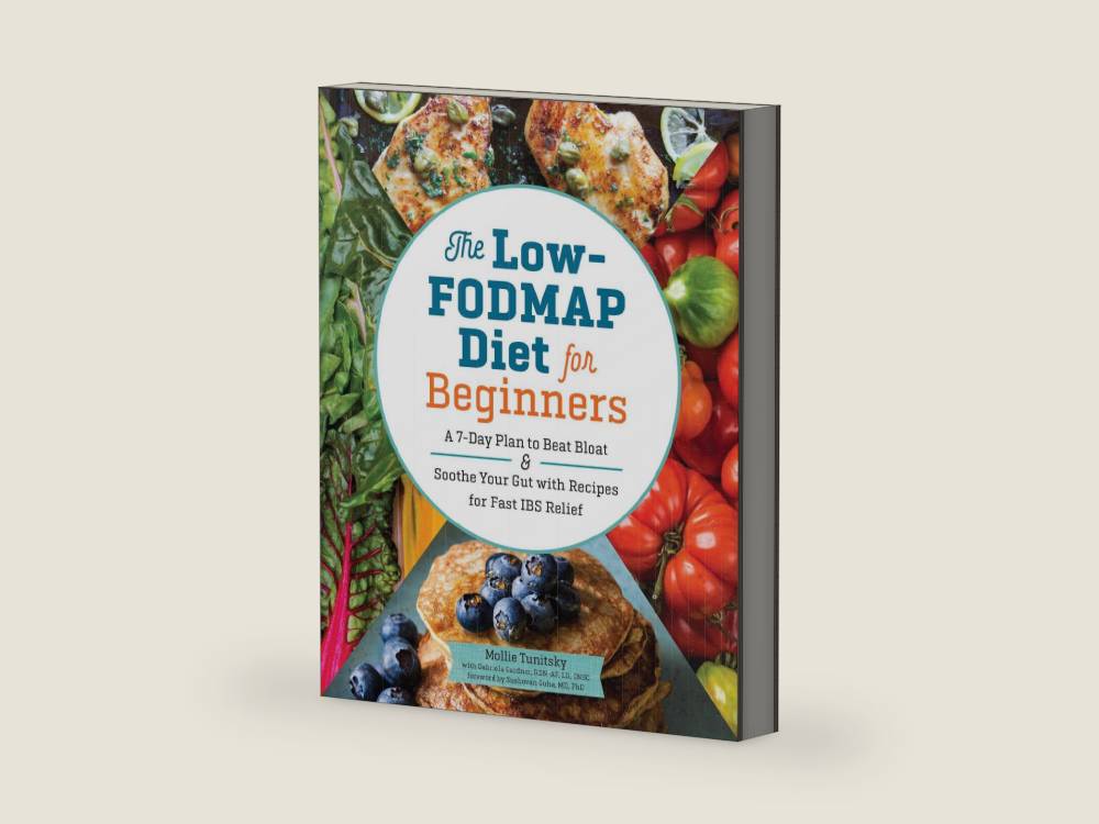 The Low-FODMAP Diet for Beginners: A 7-Day Plan to Beat Bloat and Soothe Your Gut with Recipes for Fast IBS Relief by Mollie Tunitsky | barcode:9781623159573 | source:'9781623159573-right-three-quarter.jpg
