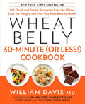 Wheat Belly 30-Minute (Or Less!) Cookbook: 200 Quick and Simple Recipes to Lose the Wheat, Lose the Weight, and Find Your Path Back to Health by William Davis | barcode:9781623362089 | source:'9781623362089.jpg