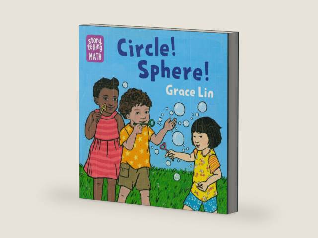 Circle! Sphere! (Storytelling Math) by Grace Lin | barcode:9781623541248 | source:'9781623541248-right-three-quarter.jpg