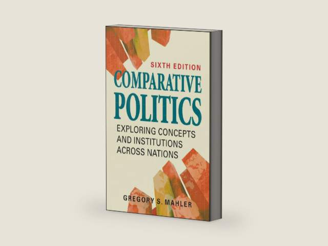 Comparative Politics: Exploring Concepts and Institutions Across Nations by Gregory S. Mahler | barcode:9781626377905 | source:'9781626377905-right-three-quarter.jpg