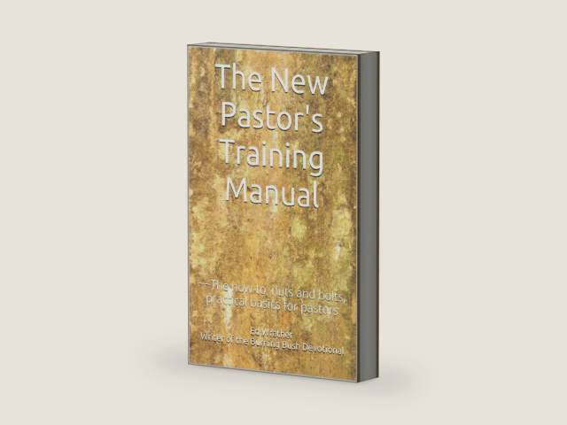 The New Pastor's Training Manual: ~~The how-to, nuts and bolts, practical basics for pastors by Ed Wrather Writer of the Burning Bush Devotional | barcode:9781626600911 | source:'9781626600911-right-three-quarter.jpg