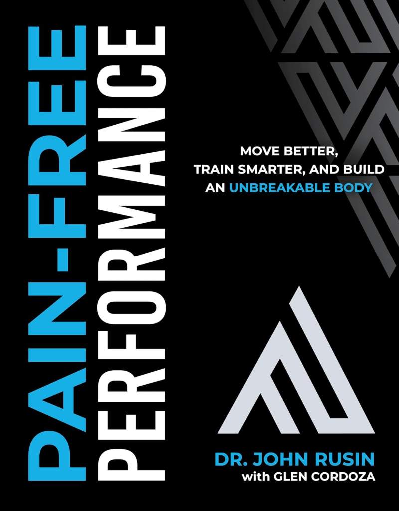 Pain-Free Performance: Move Better, Train Smarter, and Build an Unbreakable Body by John Rusin | barcode:9781628605099 | source:'9781628605099.jpg