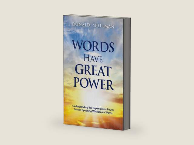 Words Have Great Power: Understanding the Supernatural Power Behind Speaking Wholesome Words by Donald Spellman | barcode:9781629992426 | source:'9781629992426-right-three-quarter.jpg