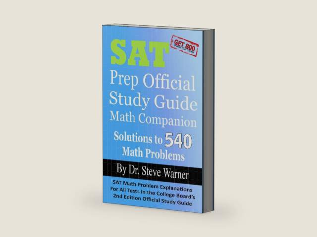 SAT Prep Official Study Guide Math Companion: SAT Math Problem Explanations For All Tests in the College Board's 2nd Edition Official Study Guide by Steve Warner Ph.D | barcode:9781630071301 | source:'9781630071301-right-three-quarter.jpg