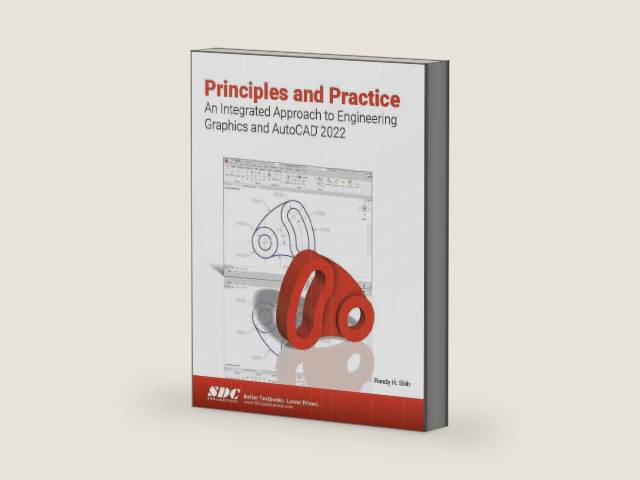 Principles and Practice An Integrated Approach to Engineering Graphics and AutoCAD 2022 by Randy H. Shih | barcode:9781630574291 | source:'9781630574291-right-three-quarter.jpg