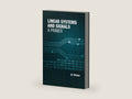 Linear Systems and Signals: A Primer by J. C. Olivier | barcode:9781630816131 | source:'9781630816131-right-three-quarter.jpg