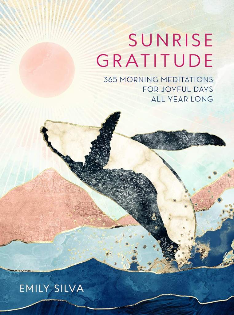 Sunrise Gratitude: 365 Morning Meditations for Joyful Days All Year Long (Volume 2) (Daily Gratitude, 2) by Emily Silva | barcode:9781631066955 | source:'9781631066955.jpg