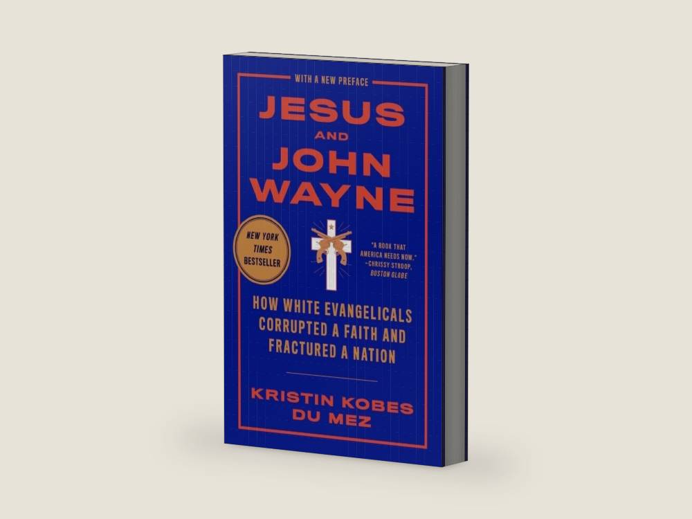 Jesus and John Wayne: How White Evangelicals Corrupted a Faith and Fractured a Nation by Kristin Kobes Du Mez | barcode:9781631499050 | source:'9781631499050-right-three-quarter.jpg