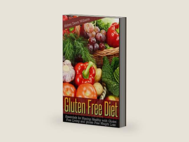 Gluten Free Diet: Essentials for Staying Healthy with Gluten Free Living and Gluten Free Weight Loss by Abbey Dawn Williams | barcode:9781631878558 | source:'9781631878558-right-three-quarter.jpg
