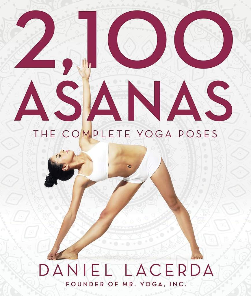 2,100 Asanas: The Complete Yoga Poses by Daniel Lacerda | barcode:9781631910104 | source:'9781631910104.jpg