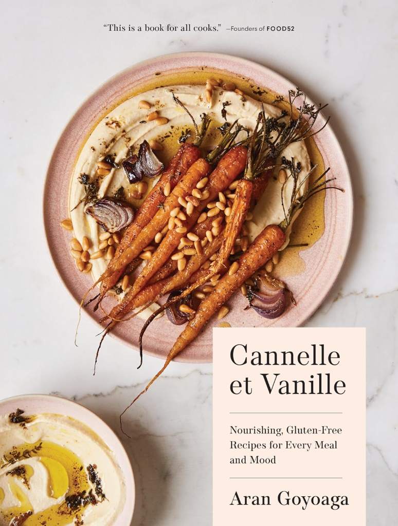 Cannelle et Vanille: Nourishing, Gluten-Free Recipes for Every Meal and Mood by Aran Goyoaga | barcode:9781632172006 | source:'9781632172006.jpg