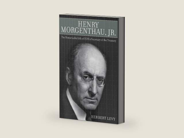 Henry Morgenthau, Jr.: The Remarkable Life of FDR's Secretary of the Treasury by Herbert Levy | barcode:9781632209443 | source:'9781632209443-right-three-quarter.jpg