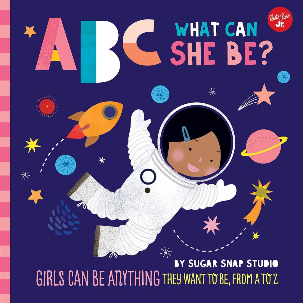 ABC for Me: ABC What Can She Be?: Girls can be anything they want to be, from A to Z (Volume 5) by Sugar Snap Studio | barcode:9781633226241 | source:'9781633226241.jpg