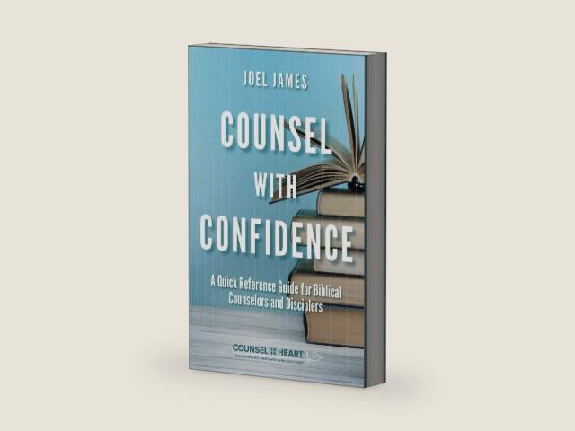 Counsel with Confidence: A Quick Reference Guide for Biblical Counselors and Disciplers (Counsel for the Heart) by Joel James | barcode:9781633421486 | source:'9781633421486-right-three-quarter.jpg