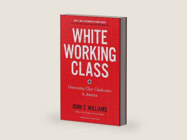 White Working Class, With a New Foreword by Mark Cuban and a New Preface by the Author: Overcoming Class Cluelessness in America by Joan C. Williams | barcode:9781633698215 | source:'9781633698215-right-three-quarter.jpg
