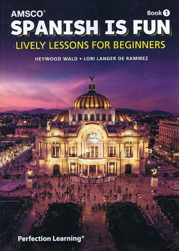 Spanish Is Fun: Book 1 Lively Lessons (Spanish Edition) by Heywood Wald Ph.D. | barcode:9781634199285 | source:'9781634199285.jpg