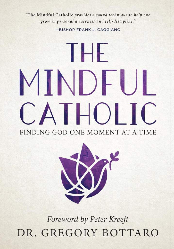 The Mindful Catholic: Finding God One Moment at a Time by Dr. Gregory Bottaro | barcode:9781635820171 | source:'9781635820171.jpg